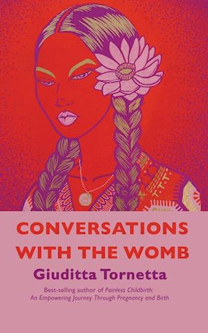 Conversations with the Womb