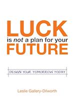 Luck Is Not a Plan for Your Future