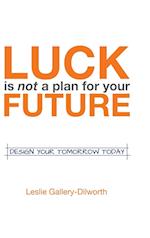 Luck Is Not a Plan for Your Future