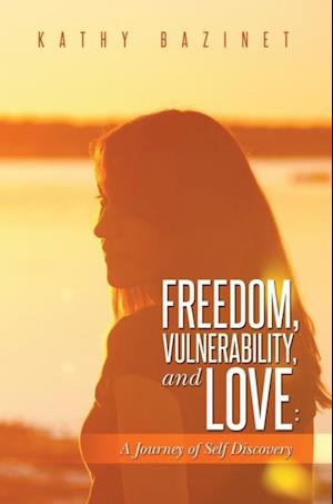 Freedom, Vulnerability, and Love: