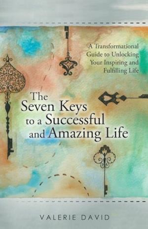 Seven Keys to a Successful and Amazing Life