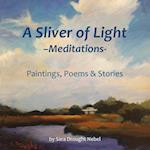 A Sliver of Light--Meditations