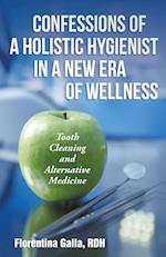 Confessions of a Holistic Hygienist in a New Era of Wellness