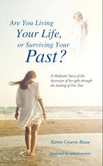 Are You Living Your Life, or Survivng Your Past?