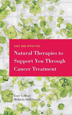 Safe and Effective Natural Therapies to Support You Through Cancer Treatment