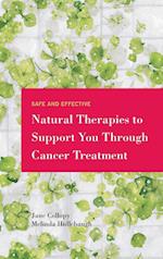 Safe and Effective Natural Therapies to Support You Through Cancer Treatment