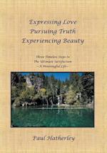 Expressing Love--Pursuing Truth--Experiencing Beauty