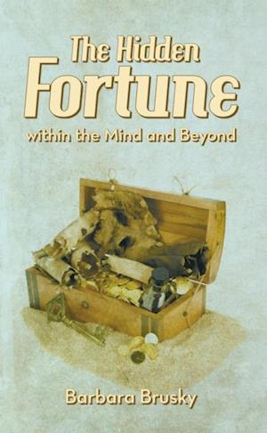 Hidden Fortune Within the Mind and Beyond