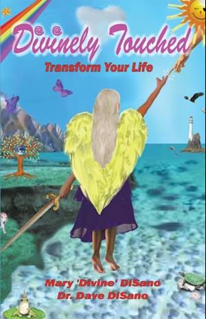 Divinely Touched: Transform Your Life