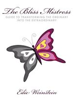 Bliss Mistress Guide to Transforming the Ordinary into the Extraordinary