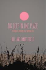 Dig Deep in One Place