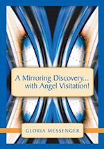Mirroring Discovery...With Angel Visitation!
