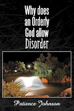 Why Does an Orderly God Allow Disorder