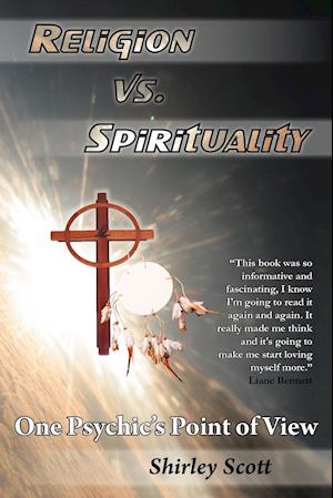 Religion Vs Spirituality - One Psychics Point of View