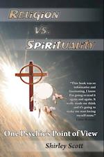 Religion Vs Spirituality - One Psychics Point of View