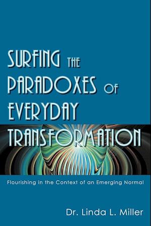 Surfing the Paradoxes of Everyday Transformation