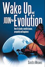 Wake Up and Join the Evolution
