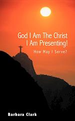 God I Am the Christ I Am Presenting!