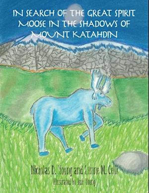 In Search of the Great Spirit Moose in the Shadows of Mount Katahdin