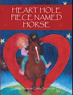 Heart Hole Piece Named Horse