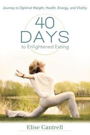 40 Days to Enlightened Eating