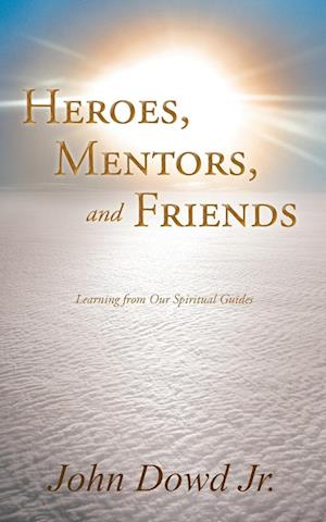 Heroes, Mentors, and Friends