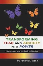 Transforming Fear and Anxiety Into Power