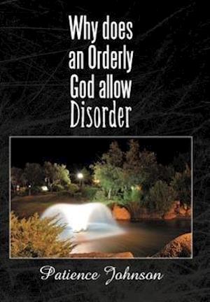 Why Does an Orderly God Allow Disorder