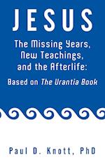 Jesus - The Missing Years, New Teachings & the Afterlife
