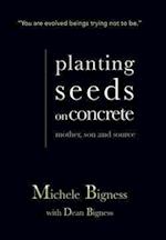 Planting Seeds on Concrete