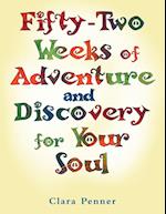 Fifty-Two Weeks of Adventure and Discovery for Your Soul