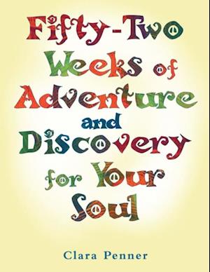 Fifty-Two Weeks of Adventure and Discovery for Your Soul