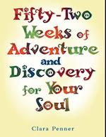 Fifty-Two Weeks of Adventure and Discovery for Your Soul