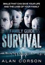 The Family Guide to Survival Skills That Can Save Your Life and the Lives of Your Family