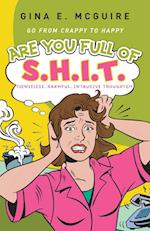 Are You Full of S.H.I.T.(Senseless, Harmful, Intrusive Thoughts)?