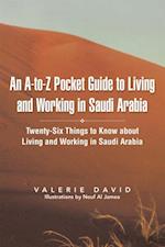 A-To-Z Pocket Guide to Living and Working in Saudi Arabia