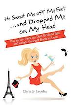 He Swept Me Off My Feet ... and Dropped Me on My Head