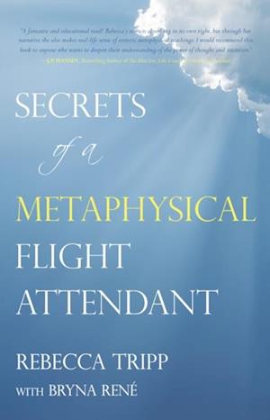 Secrets of a Metaphysical Flight Attendant