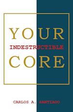 Your Indestructible Core