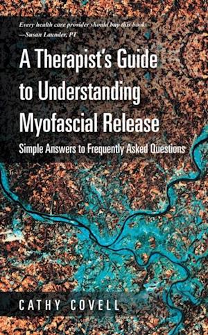 Therapist'S Guide to Understanding Myofascial Release