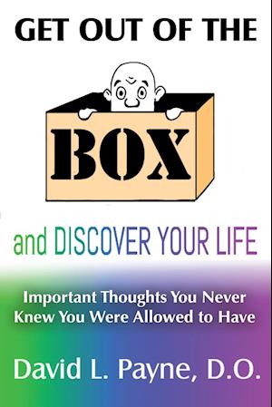 Get Out of the Box and Discover Your Life