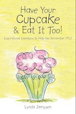 Have Your Cupcake & Eat It Too!