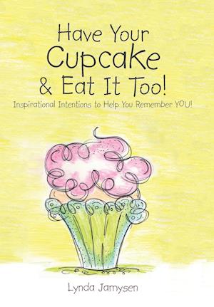 Have Your Cupcake & Eat It Too!