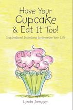 Have Your Cupcake & Eat It Too!