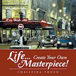 Life... Create Your Own Masterpiece!