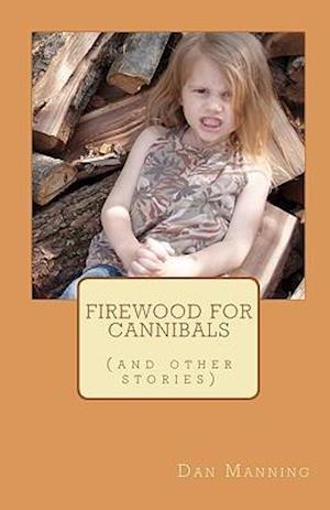 Firewood for Cannibals