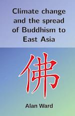 Climate Change and the Spread of Buddhism to East Asia