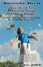 Already Rich! Secrets to Master Your Money Mind