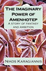 The Imaginary Power of Amenhotep