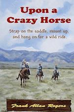 Upon a Crazy Horse